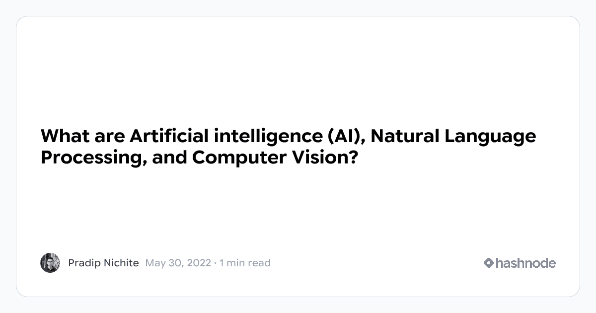 What are Artificial intelligence (AI), Natural Language Processing, and Computer Vision?